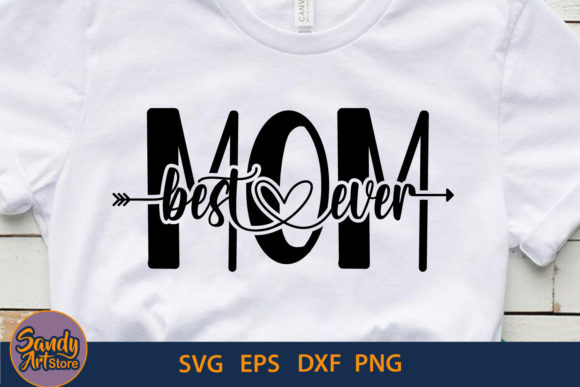 Best Mom Ever - Mother s Day SVG Graphics for Crafts