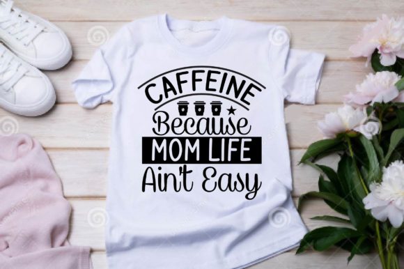 Caffeine Because Mom Life Ain t Easy SVG Graphics and Crafts