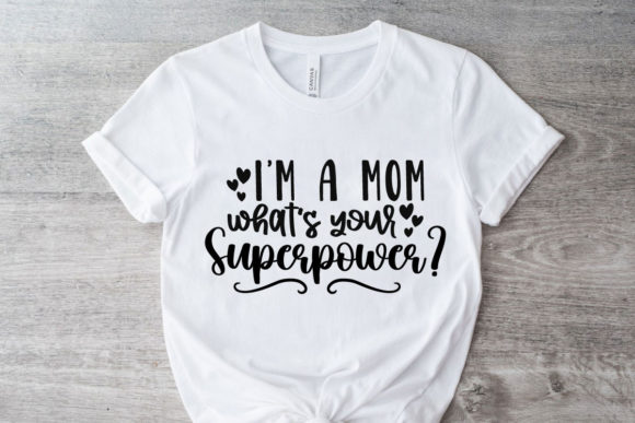 I m a Mom What s Your Superpower SVG Graphics and Crafts
