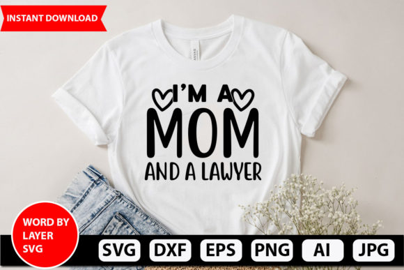 I’m a Mom and a Lawyer Svg Design: Graphics and Crafts for Publishers