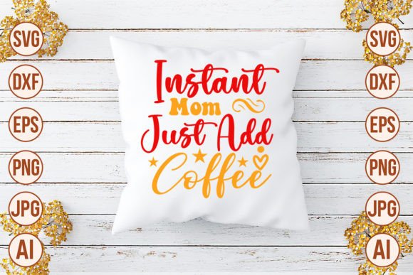 Instant Mom Just Add Coffee SVG Cut File Graphics and Crafts Review