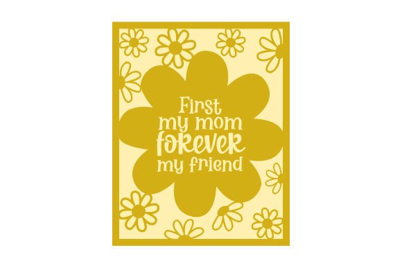 Intricare Cut Mother s Day Card - First My Mom Forever My Friend