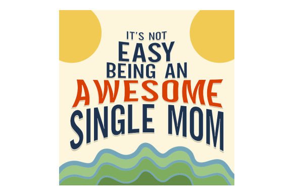 It s Not Easy Being an Awesome Single Mom, Motivational Crafts Review
