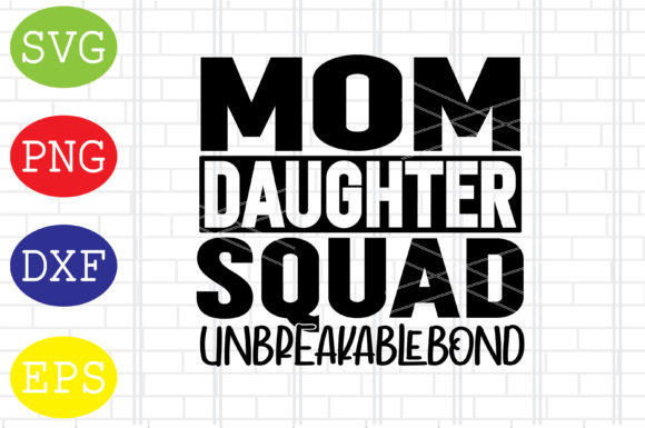 Mom Daughter Squad Unbreakablebound Svg Graphics and Crafts Review