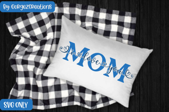 MOM I Love You SVG, Mother s Day Graphics