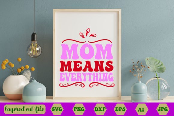 Mom Means Everything RETRO SVG Graphics and Crafts Review