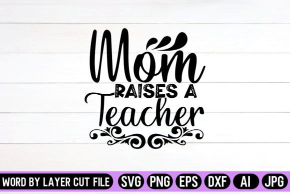 Mom Raises a Teacher SVG Design: Graphics and Crafts Review
