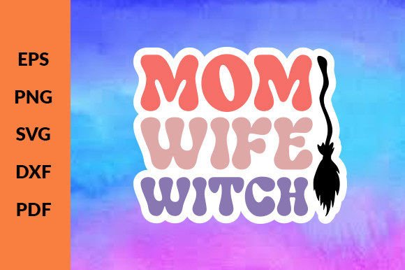 Mom Wife Witch Stickers Svg Graphics for Crafts