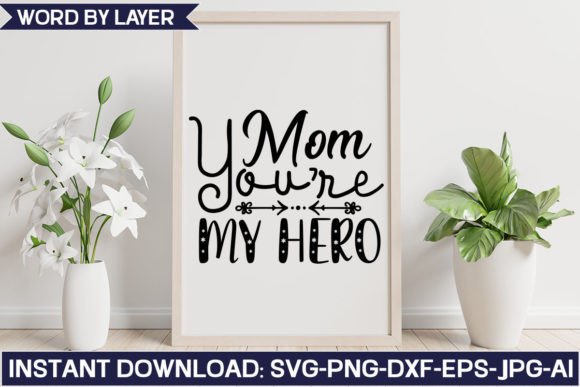 Mom You re My Hero Svg Design Graphics and Crafts Review