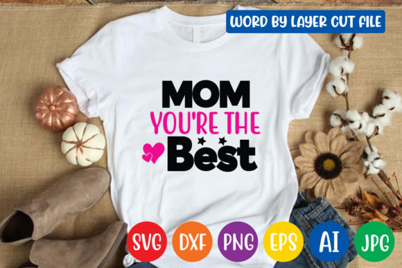 Mom You re the Best Svg Design: A Designer’s Review for Graphics and Crafts Projects