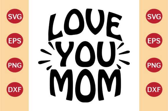 Mother’s Day SVG, Love My Mom: Graphics and Crafts Review