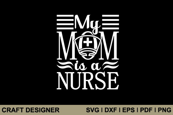 My Mom is a Nurse Svg Printable Cut File Graphics and Crafts Review