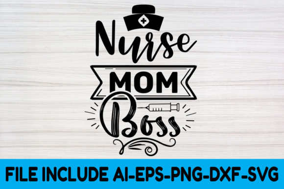 Nurse SVG Design, Nurse Mom Boss Graphics and Crafts