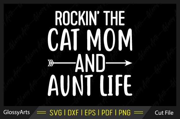 Rocking the Cat Mom and Aunt Life Svg Graphics in Crafts