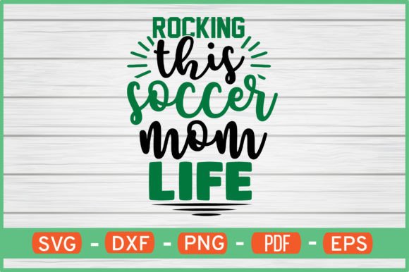 Rocking This Soccer Mom Life T-Shirt Svg Graphics and Crafts