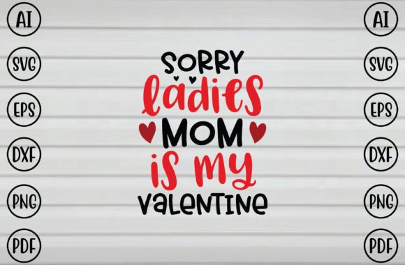 Sorry Ladies Mom is My Valentine SVG Graphics and Crafts Review