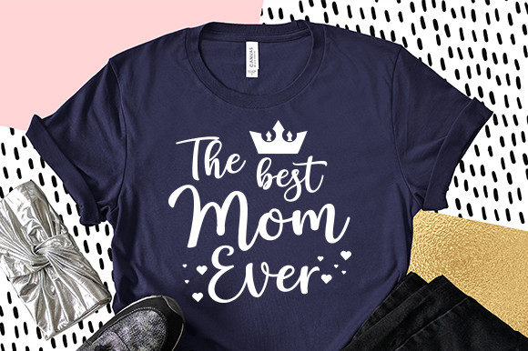 The Best Mom Ever, Mothers Dad SVG Graphics and Crafts Review
