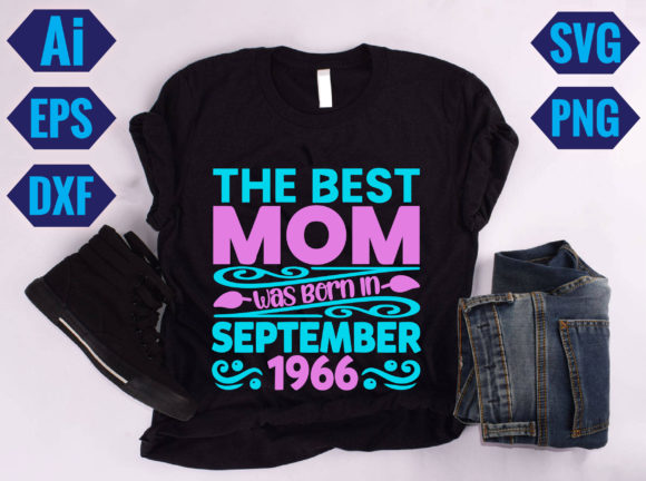 The Best Mom Was Born in September 1966 Graphics for Crafts