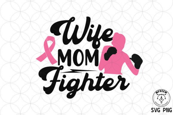 Wife Mom Fighter Breast Cancer SVG PNG Graphics and Crafts Review